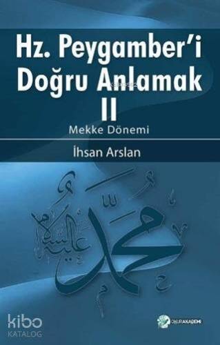 Hz. Peygamberi Doğru Anlamak - 2; Mekke Dönemi - 1