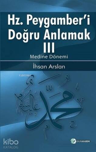 Hz. Peygamberi Doğru Anlamak 3; Medine Dönemi - 1