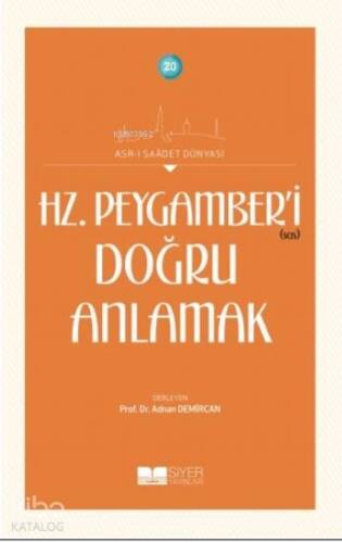 Hz Peygamber'i Doğru Anlamak; Asrı Saadet Dünyası 20 - 1