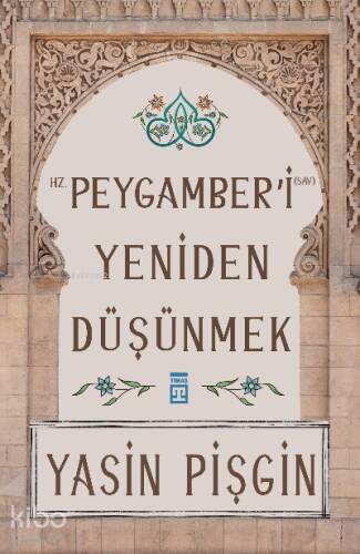 Hz. Peygamber'i Yeniden Düşünmek - 1