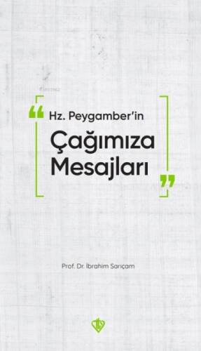 Hz. Peygamber’in Çağımıza Mesajları - 1