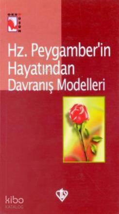 Hz. Peygamber'in Hayatından Davranış Modelleri - 1