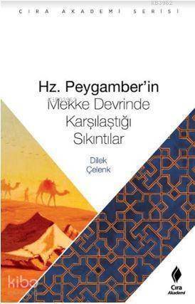 Hz. Peygamber'in Mekke Devrinde Karşılaştığı Sıkıntılar - 1