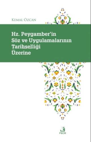 Hz. Peygamber'in Söz ve Uygulamalarının Tarihselliği Üzerine - 1