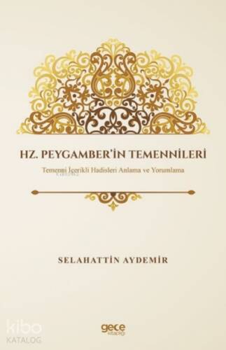 Hz. Peygamber’in Temennileri;Temenni İçerikli Hadisleri Anlama ve Yorumlama - 1