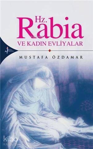 Hz. Rabia;Ve Kadın Evliyalar - 1