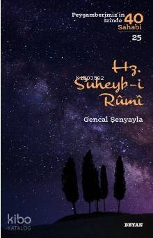 Hz. Süheyb-i Rumî; ( Peygamberimizin İzinde 40 Sahabi/25 ) - 1