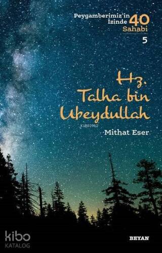 Hz. Talha bin Ubeydullah; Peygamberimiz'in İzinde 40 Sahabi/5 - 1