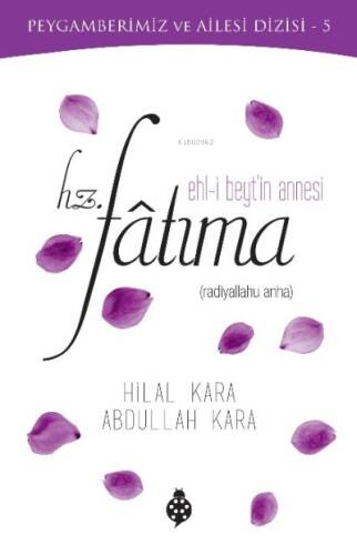 Hz.Fatıma (R.A) Ehl-i Beyt’in Annesi;Peygamberimiz Ve Ailesi Dizisi - 1