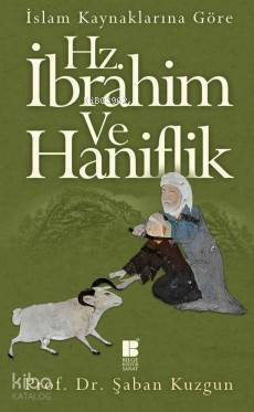 Hz.İbrahim ve Haniflik; İslam Kaynaklarına Göre - 1