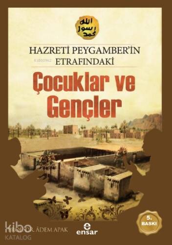 Hz.Peygamber'in Etrafındaki Çocuklar ve Gençler - 1