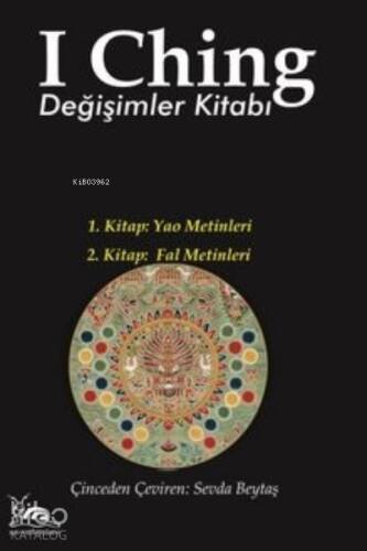 I Ching Değişimler Kitabı; 1. Kitap: Yao Metinleri 2. Kitap Fal Metinleri - 1