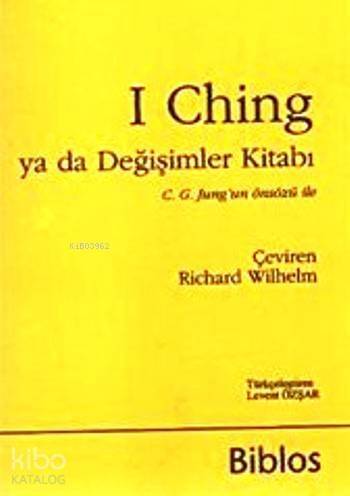 I Ching ya da Değişimler Kitabı; C. G. Jung'un Önsözü ile - 1