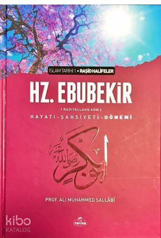 I. Halife Hz. Ebubekir (ra) Hayatı, Şahsiyeti, ve Dönemi (Ciltli); İslam Tarihi Raşid Halifeler Dönemi - 1