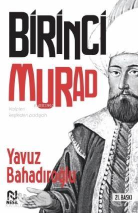 I. Murat; Kalpleri Keşfeden Padişah - 1