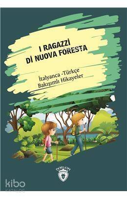 I Ragazzi Di Nuova Foresta (Yeni Ormanın Çocukları) İtalyanca Türkçe Bakışımlı Hikayeler - 1