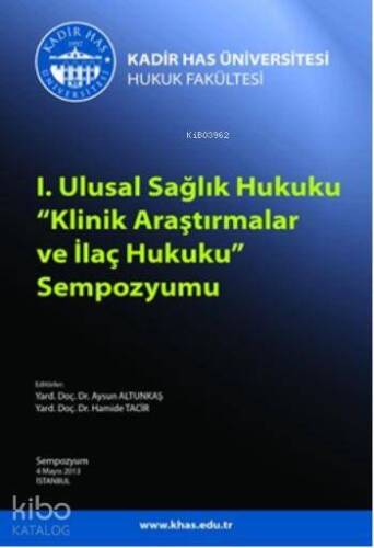 I. Ulusal Sağlık Hukuku Klinik Araştırmalar ve İlaç Hukuku Sempozyumu - 1