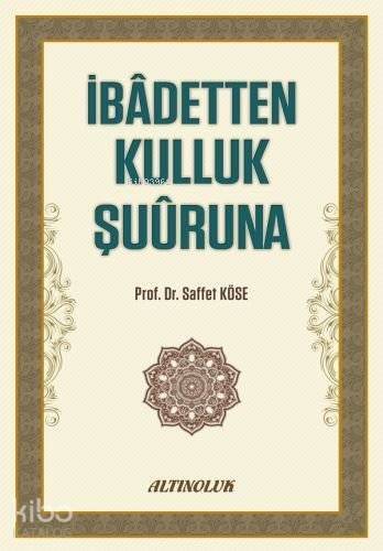 İbadetten Kulluk Şuuruna - 1