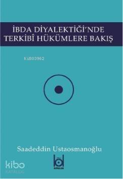 İbda Diyalektiği'nde Terkibi Hükümlere Bakış - 1