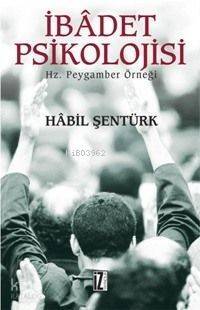 İbâdet Psikolojisi; Hz. Peygamber Örneği - 1