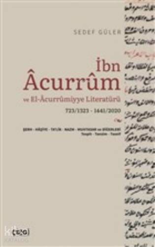 İbn Acurrum ve El-Acurrumiyye Literatürü;723/1323 - 1441/2020 - Şerh-Haşiye-Ta'lik-Nazm-Muhtasar ve Diğerleri - Tespit-Tanzim-Tasnif - 1