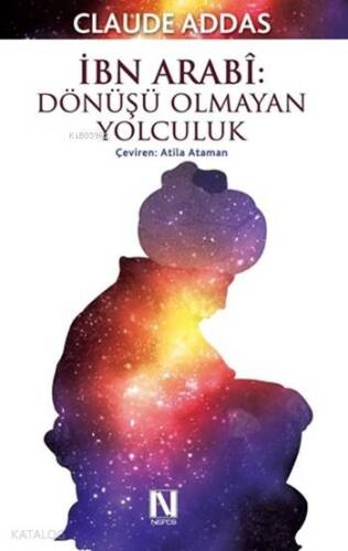 İbn Arabî: Dönüşü Olmayan Yolculuk - 1