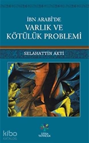 İbn Arabi'de Varlık ve Kötülük Problemi - 1