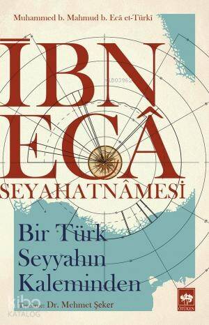 İbn Eca Seyahatnamesi; Bir Türk Seyyahın Kaleminden - 1