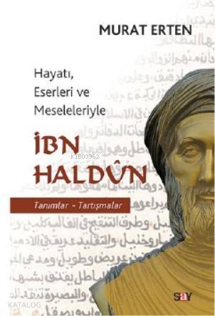 İbn Haldun; Hayatı, Eserleri ve Meseleleriyle İbn Haldun - 1