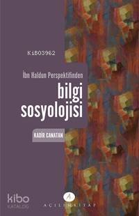 İbn Haldun Perspektifinden| Bilgi Sosyolojisi - 1