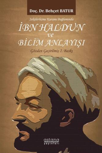 İbn Haldun ve Bilim Anlayışı;Sekülerleşme Kuramı Bağlamında - 1