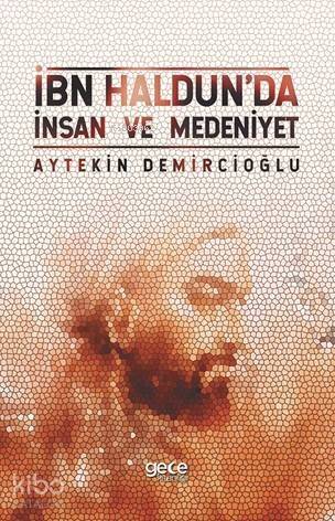 İbn Haldun'da İnsan Ve Medeniyet - 1