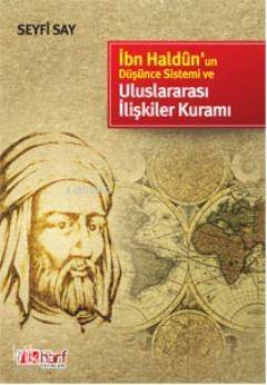 İbn Haldun'un Düşünce Sistemi ve Uluslararası İlişkiler Kuramı - 1