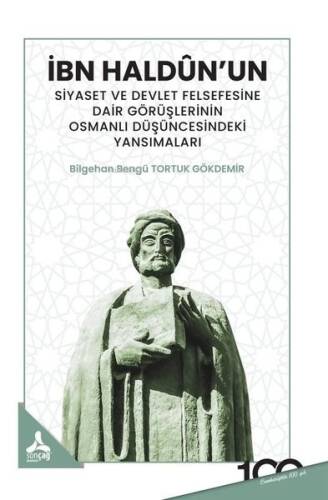 İbn Haldun'un Siyaset ve Devlet Felsefesine Dair Görüşlerinin Osmanlı Düşüncesindeki Yansımaları - 1