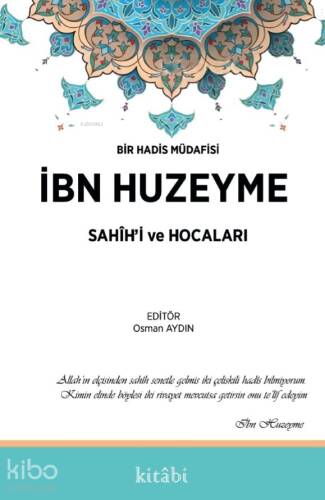 İbn Huzeyme Sahihi Ve Hocaları;İbn Huzeyme Sahihi Ve Hocaları Bir Hadis Müdafisi - 1