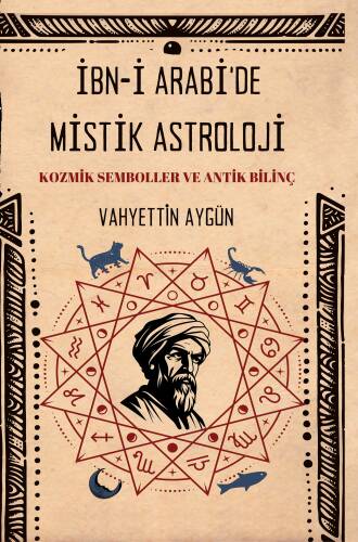 İbn-i Arabi'de Mistik Astroloji;Kozmik Semboller ve Antik Bilinç - 1