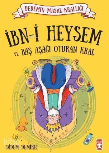 İbn-i Heysem ve Baş Aşağı Oturan Kral; Dedemin Masal Krallığı - 1