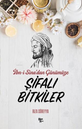 İbn-i Sina’dan Günümüze Şifalı Bitkiler - 1