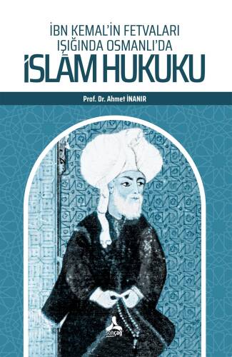 İbn Kemal’in Fetvaları Işığında Osmanlı’da İslâm Hukuku - 1