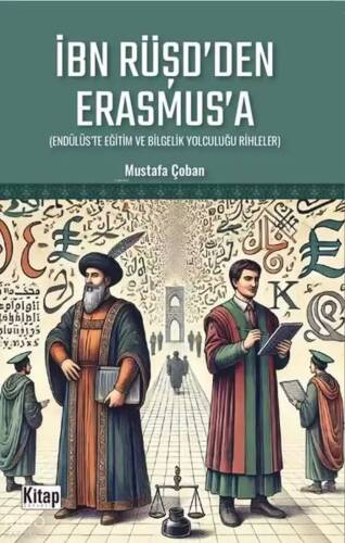 İbn Rüşd'den Erasmus'a - Endülüs'te Eğitim ve Bilgelik Yolculuğu Rihleler - 1