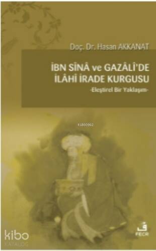 İbn Sina ve Gazali'de İlahi İrade Kurgusu;Eleştirel Bir Yaklaşım - 1