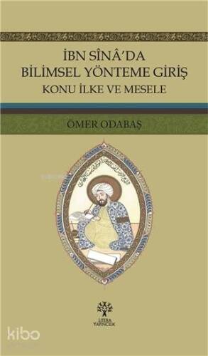 İbn Sina'da Bilimsel Yönteme Giriş; Konu İlke ve Mesele - 1