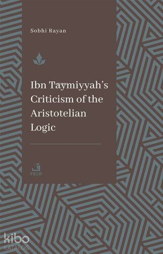 İbn Taymiyyah's Criticism Of The Aristotelian Logic - 1