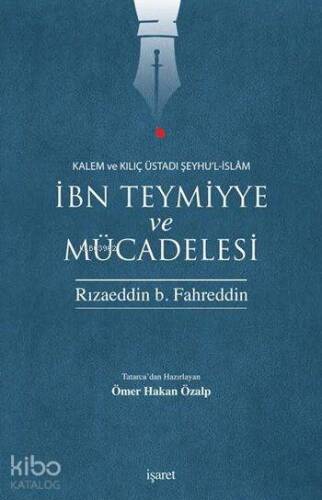 İbn Teymiyye ve Mücadelesi; Kalem ve Kılıç Üstadı Şeyhu'l-İslâm - 1