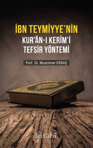 İbn Teymiyyenin Kuran-ı Kerimi Tefsir Yöntemi - 1