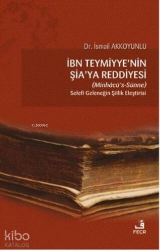 İbn Teymiyye'nin Şia'ya Reddiyesi (Minhacü’s-Sünne);Selefi Geleneğin Şiilik Eleştirisi - 1