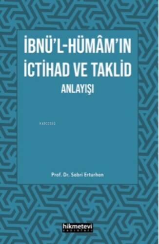 İbnü'l- Hümâm'ın İctihad Ve Taklit Anlayışı - 1