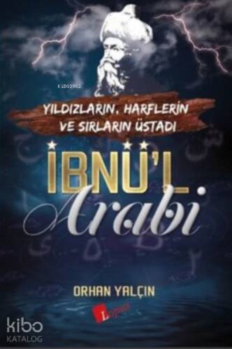 İbnü’l Arabi;Yıldızların, Harflerin ve Sırların Üstadı - 1