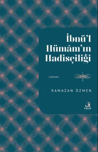 İbnu’l-Hümâm'ın Hadisçiliği - 1