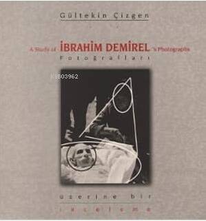 İbrahim Demirel Fotoğrafları Üzerine Bir İnceleme - 1